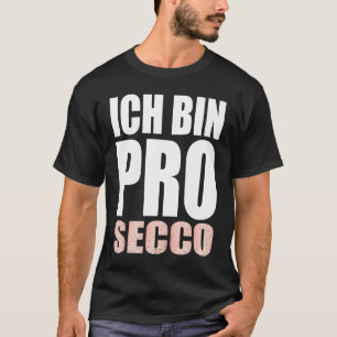 I'm Pro Secco Prosecco T-Shirt