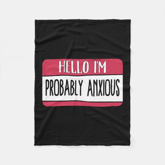 I'm Probably Anxious Mental Health  Fleece Blanket (Front)