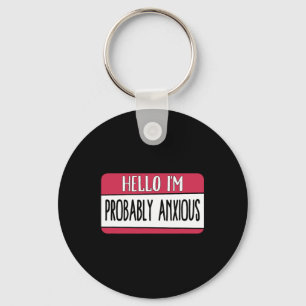 I'm Probably Anxious Mental Health Keychain