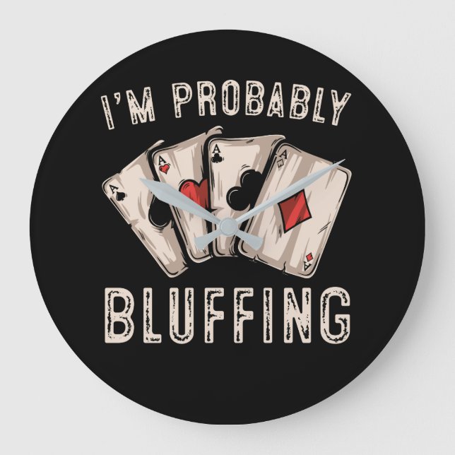 I'm Probably Bluffing Poker Distressed Large Clock (Front)