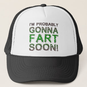 I'm Probably Gonna Fart Funny Ball Cap Hat