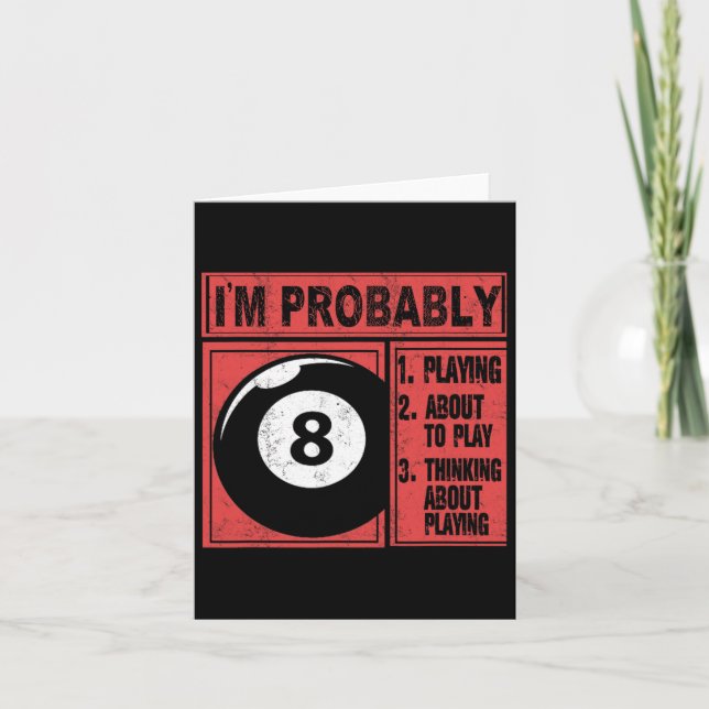 Im Probably Playing Thinking About Billiards Pool  Card (Front)