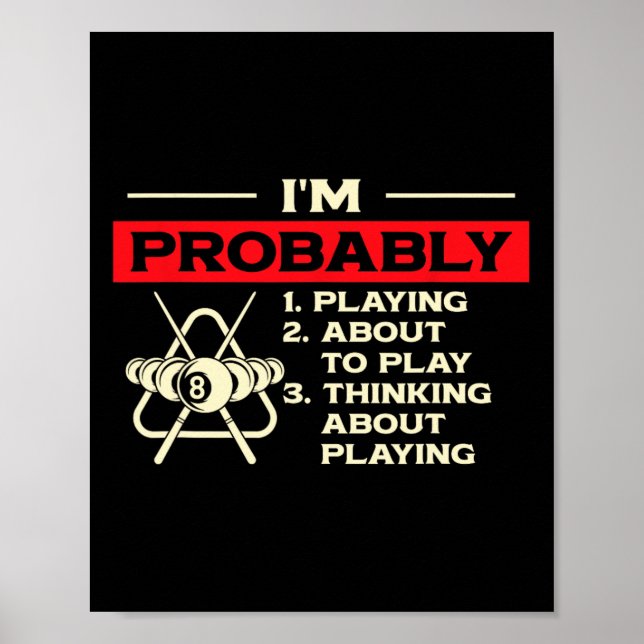 Im Probably Playing Thinking About Billiards Snook Poster (Front)