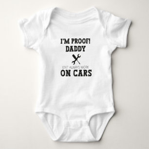 I'm Proof Daddy Doesn't Always Work on Cars,Daddy  Baby Bodysuit