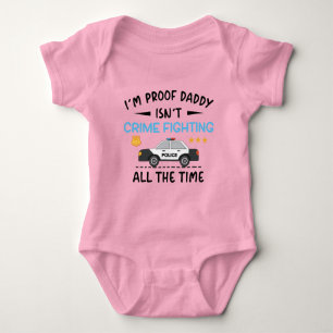 I'm Proof Daddy Isn't Crime Fighting All The Time Baby Bodysuit