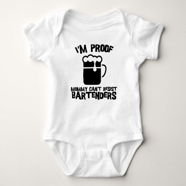 I'm Proof Mommy Can't Resist Bartenders Baby Bodysuit (Front)
