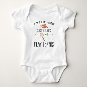 I'm Proof Mommy Doesn't Always Play Tennis Baby Bodysuit