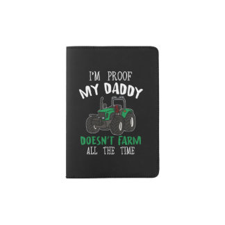 I'm proof my daddy doesnt farm all the time passport holder
