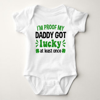 I'm Proof My Daddy Got Lucky St. Patrick's Day Baby Bodysuit