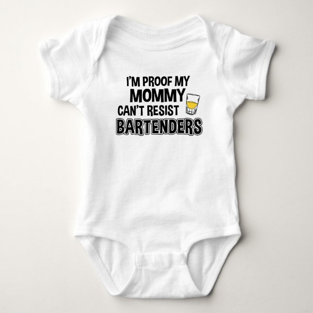 I'm Proof My Mommy Can't Resist Bartenders Funny Baby Bodysuit (Front)