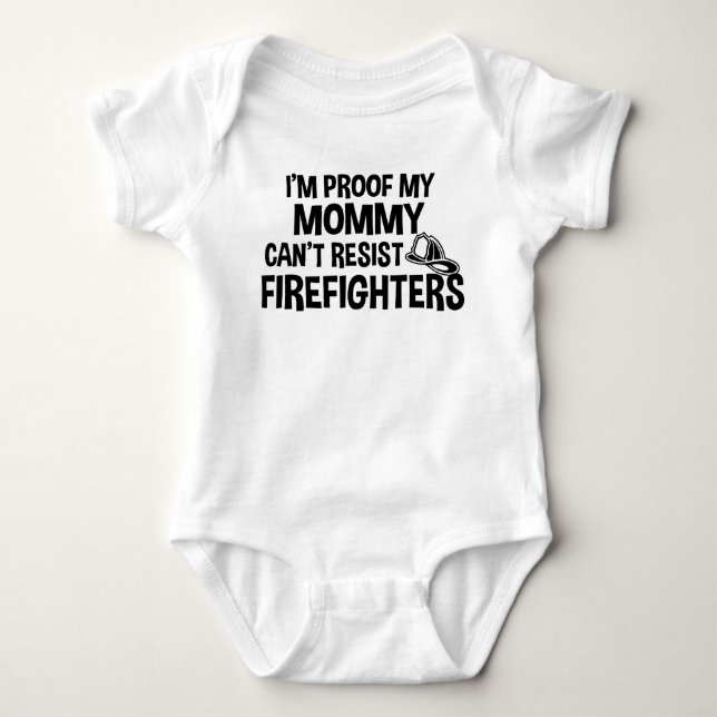 I'm Proof My Mommy Can't Resist Firefighters Baby Bodysuit (Front)