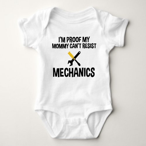 Im Proof My Mommy Cant Resist Mechanics Funny Baby Bodysuit