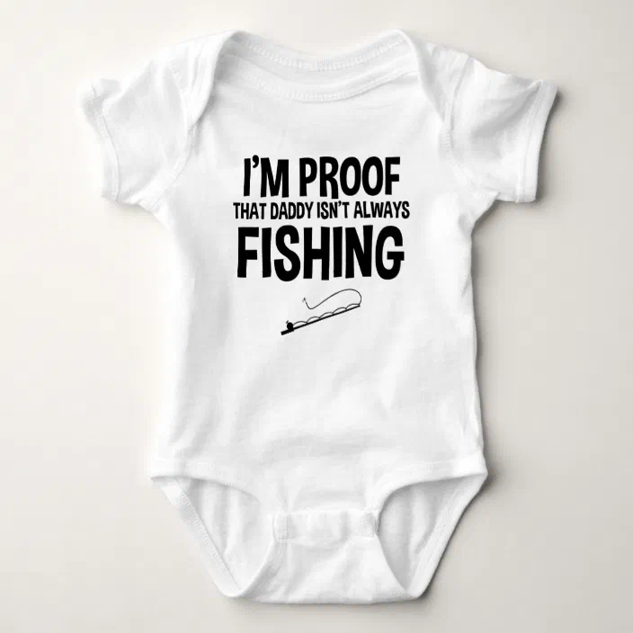 Baby Bodysuit or Tee-Shirt CarefreeTees Im Proof That Daddy Doesnt Fish