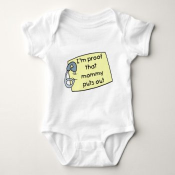 I'm Proof That Mommy Puts Out Baby Bodysuit by MishMoshTees at Zazzle