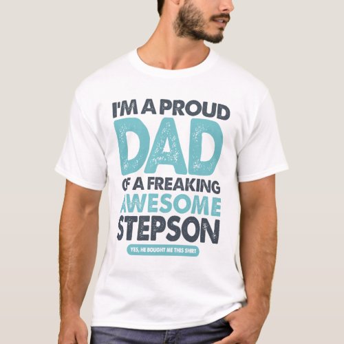 Im Proud Dad of a Freaking Awesome Stepson T_Shirt