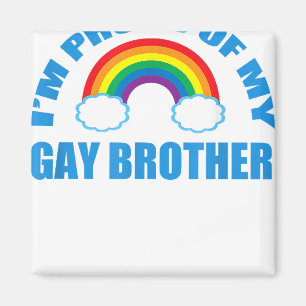 I'm Proud of My Gay Brother Magnet