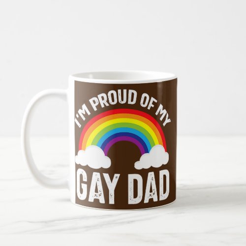 Im Proud Of My Gay Dad Funny Father Day In Pride Coffee Mug