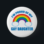 I'm Proud of My Gay Daughter LGBTQ Mom Dad Button<br><div class="desc">I'm proud of my gay daughter. Beautiful supportive mom or dad gift for their lesbian child to show their unconditional love and support. Pretty rainbow LGBTQ coming out gift.</div>