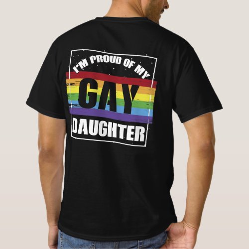 Im Proud of My Gay Daughter _ LGBTQ Mom or Dad T_Shirt