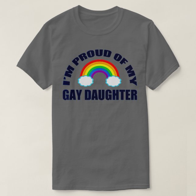 Im Proud of My Gay Daughter  T-Shirt (Design Front)