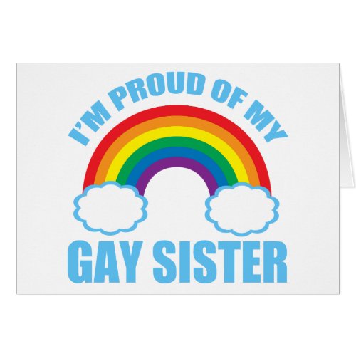 Im Proud of My Gay Sister LGBTQ Card