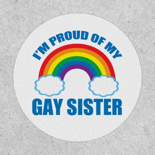 Im Proud of My Gay Sister Rainbow Patch