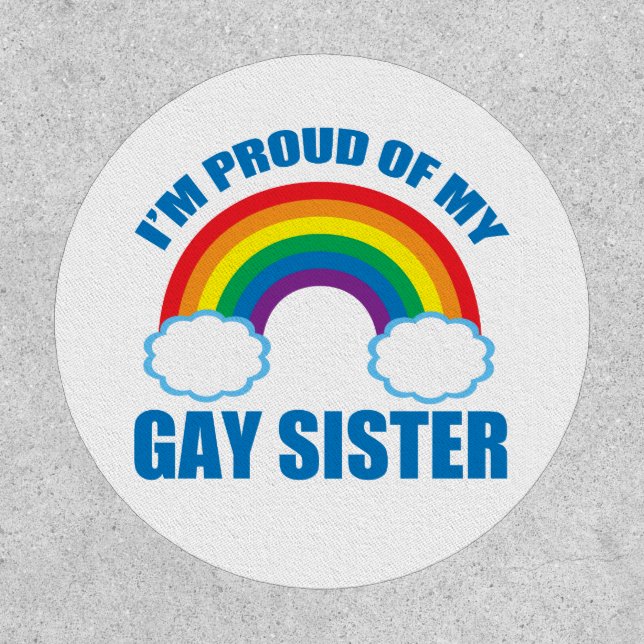 I'm Proud of My Gay Sister Rainbow Patch (Front)