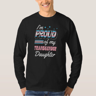 I'm Proud Of My Transgender Daughter Supportive Mo T-Shirt