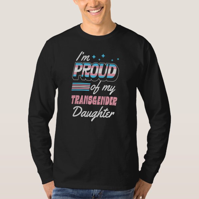 I'm Proud Of My Transgender Daughter Supportive Mo T-Shirt (Front)