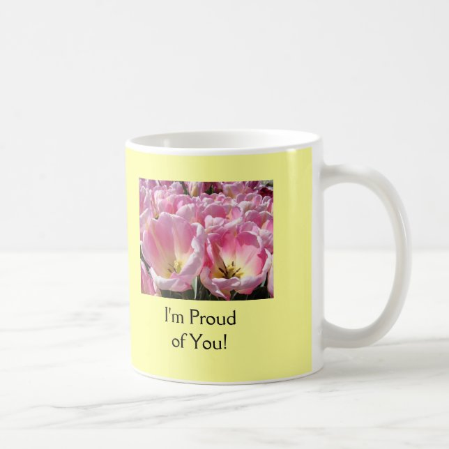 I'm Proud of You! Coffee Cup Mug Tulip Flowers (Right)