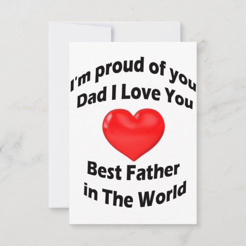 Im proud of you  Dad I Love You Best Father Thank You Card