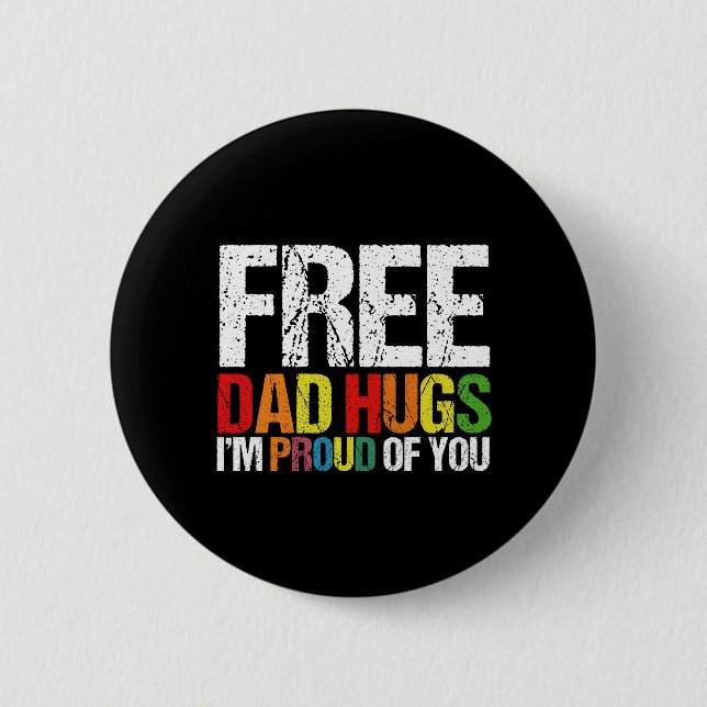 I'm Proud Of You Free Dad Hugs Gay Pride Month  Button (Front)