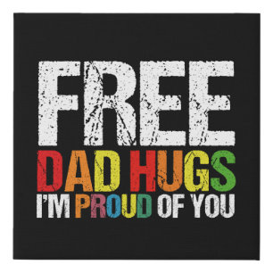 I'm Proud Of You Free Dad Hugs Gay Pride Month  Faux Canvas Print