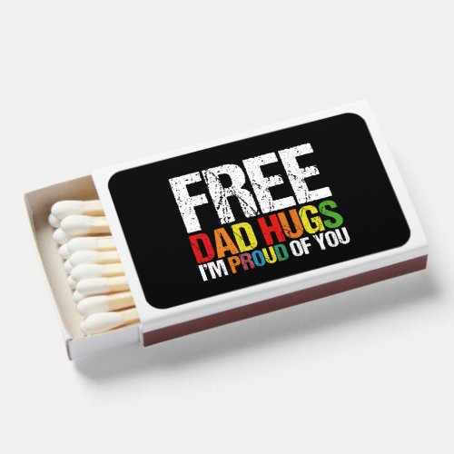 Im Proud Of You Free Dad Hugs Gay Pride Month  Matchboxes
