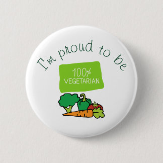 I'm Proud To Be 100% Vegetarian Button