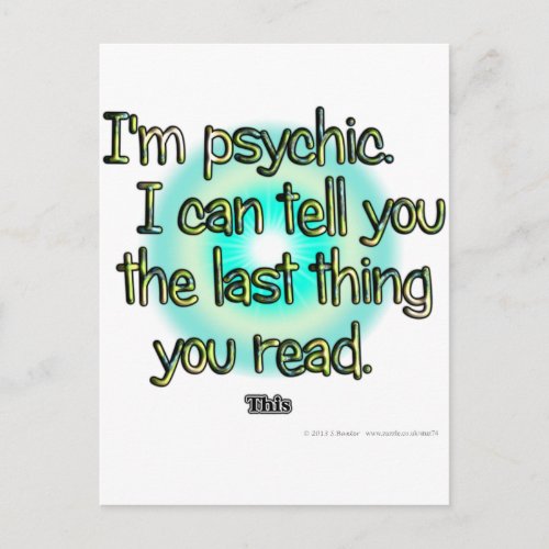 Im psychic I can tell you the last thing you Postcard