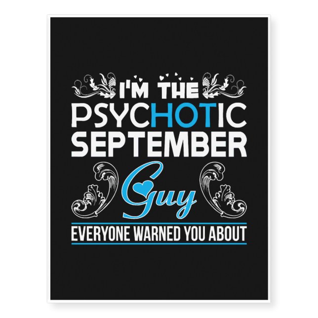 Im Psychotic September Guy Everyone Warned About Temporary Tattoos (Front)