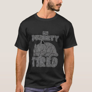 I'm Purrrty Tired Sleepy Cat Exhaustion Humor -- 1 T-Shirt