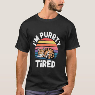 I'm Purrrty Tired Sleepy Cat Exhaustion Humor ---- T-Shirt