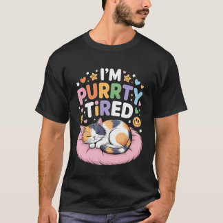 I'm Purrrty Tired Sleepy Cat Exhaustion Humor -- T-Shirt