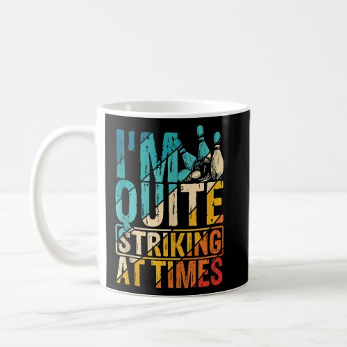 Im Quite Striking At Times Strike Team Bowling Al Coffee Mug