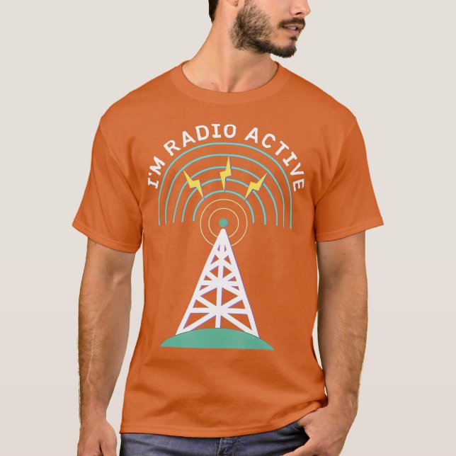 Im Radio Active Antenna Tower HAM Operator Funny T-Shirt (Front)