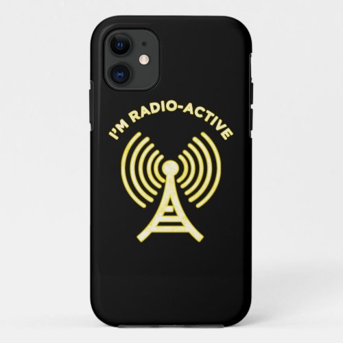 Im Radio_Active iPhone 11 Case