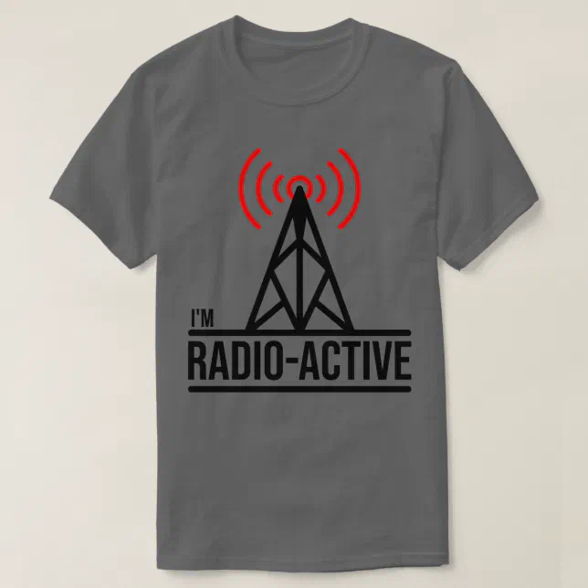 Im Radio Active Ham Radio T-Shirt | Zazzle