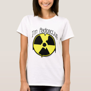 I'm Radioactive T-Shirt