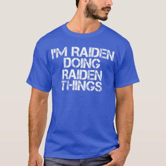 IM RAIDEN DOING RAIDENHINGS Name Funny Birthday Gi T-Shirt