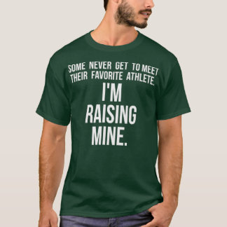 Im Raising Mine My Favorite Athlete Sports T-Shirt