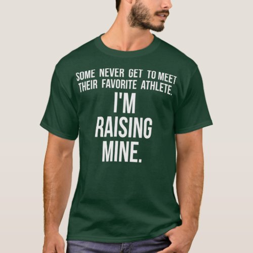 Im Raising Mine  My Favorite Athlete Sports T_Shirt