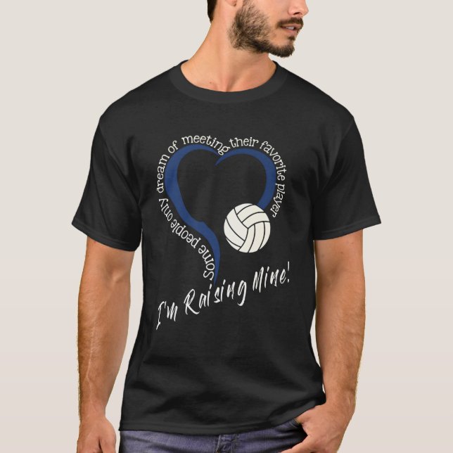 I'M Raising Mine Volleyball Mom Volleyball Mom T-Shirt (Front)