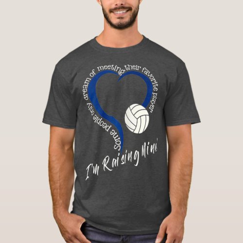 Im Raising Mine Volleyball Mom   Volleyball Mom T_Shirt